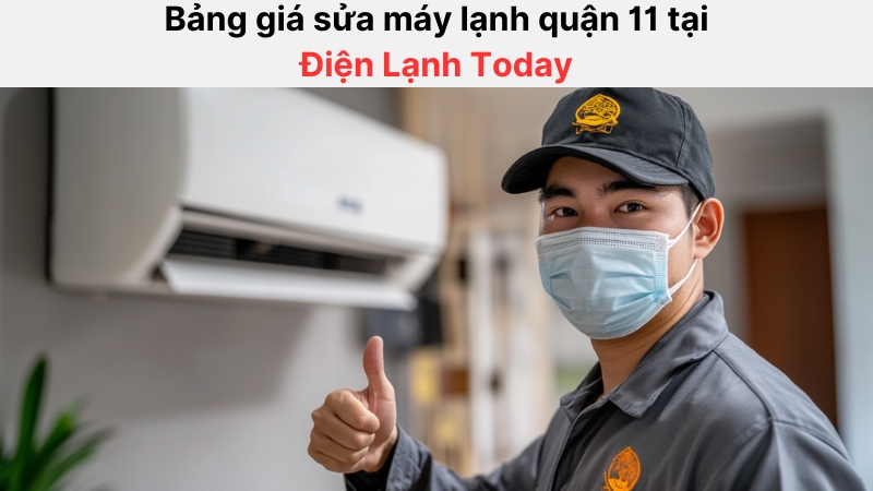 Bảng giá sửa máy lạnh quận 11 tại Điện Lạnh Today