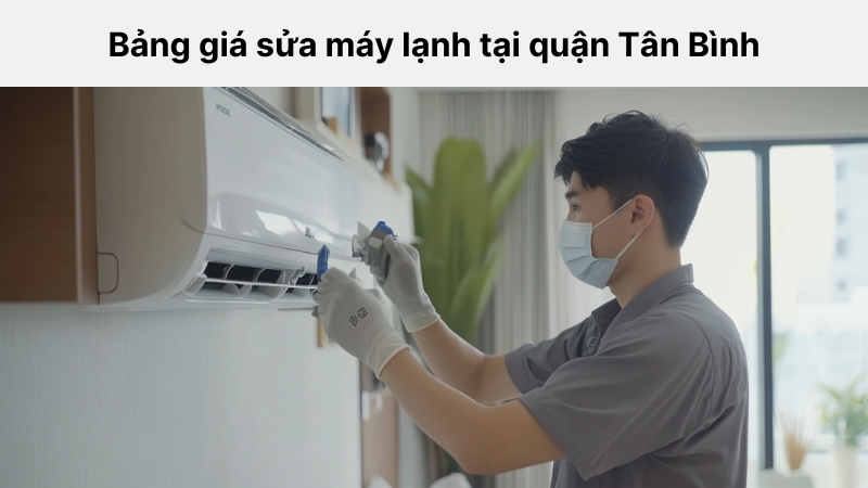 Bảng giá sửa máy lạnh tại quận Tân Bình