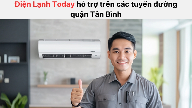 Điện Lạnh Today có mặt trên các tuyến đường để hỗ trợ dịch vụ sửa máy lạnh quận Tân Bình