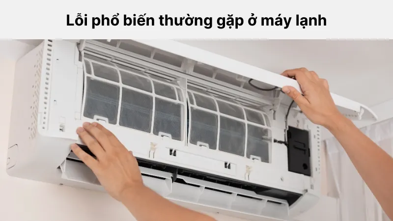 Các lỗi thường gặp ở máy lạnh cần được xử lý