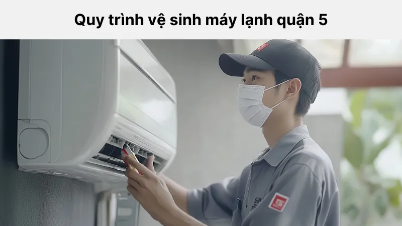 Quy trình vệ sinh máy lạnh tại quận 5 của Điện Lạnh Today