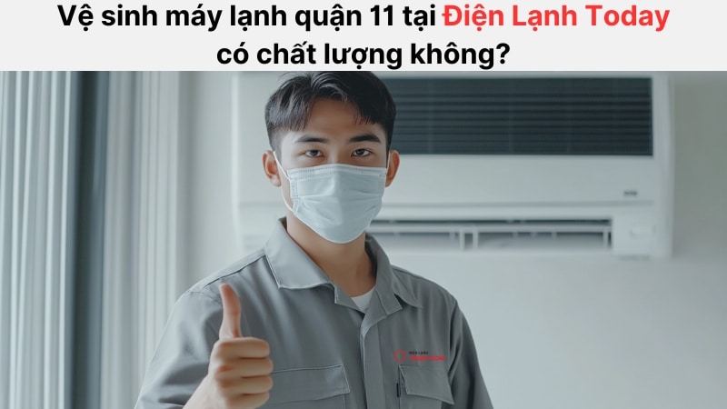 Điện Lạnh Today tự hào là đơn vị hàng đầu mang đến sự hài lòng cho khách hàng qua dịch vụ vệ sinh máy lạnh quận 11