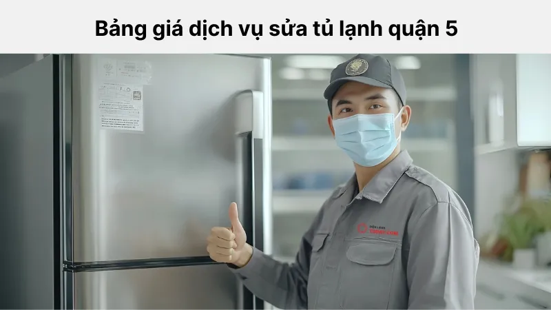 Bảng giá sửa tủ lạnh quận 5 chi tiết, minh bạch