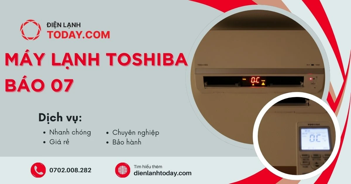 Nguyên nhân và cách khắc phục máy lạnh Toshiba báo lỗi 07