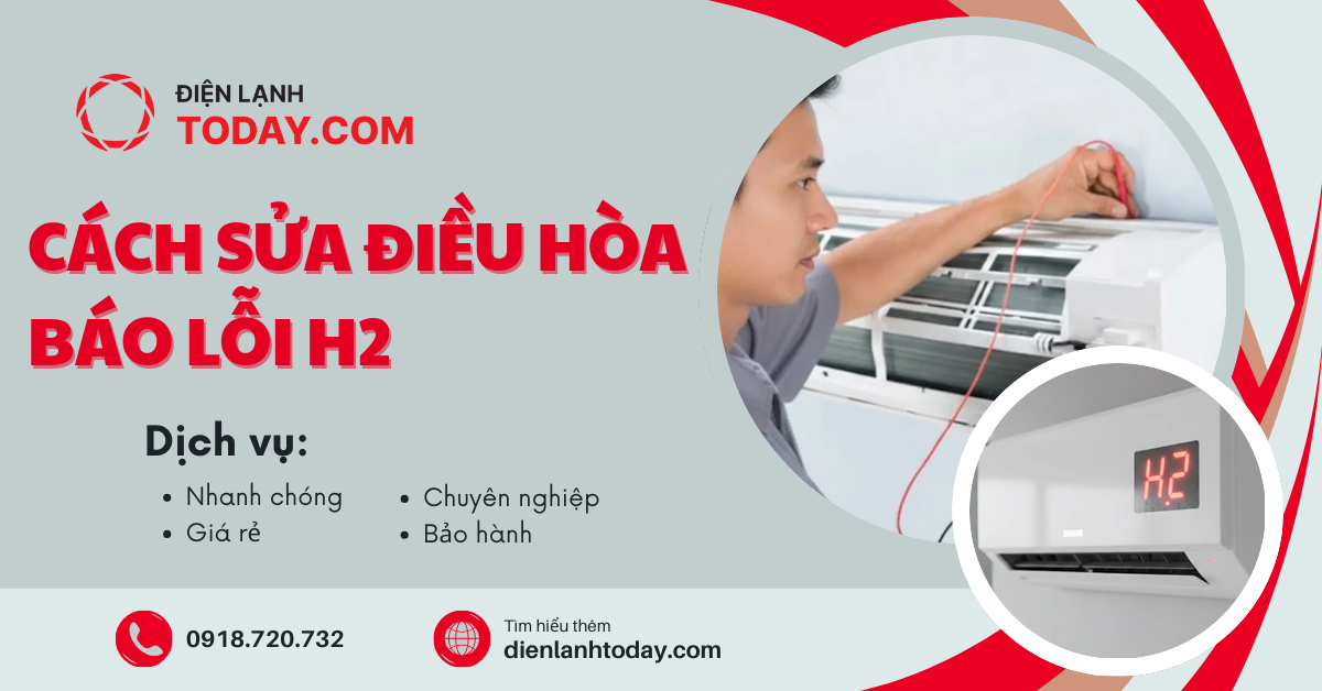 Cách sửa điều hòa báo lỗi h2