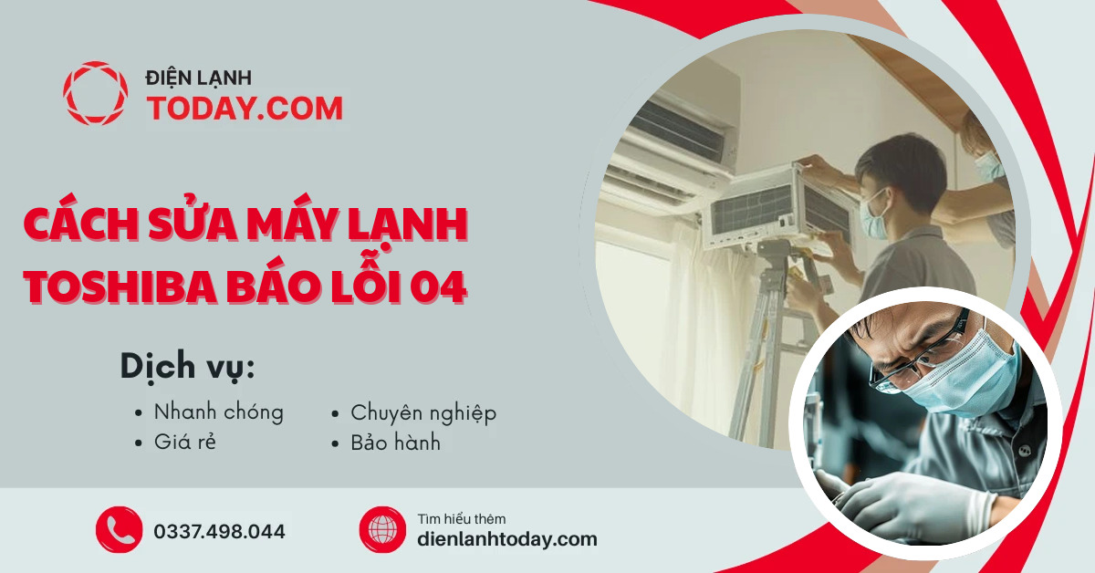 Cách sửa máy lạnh toshiba báo lỗi 04