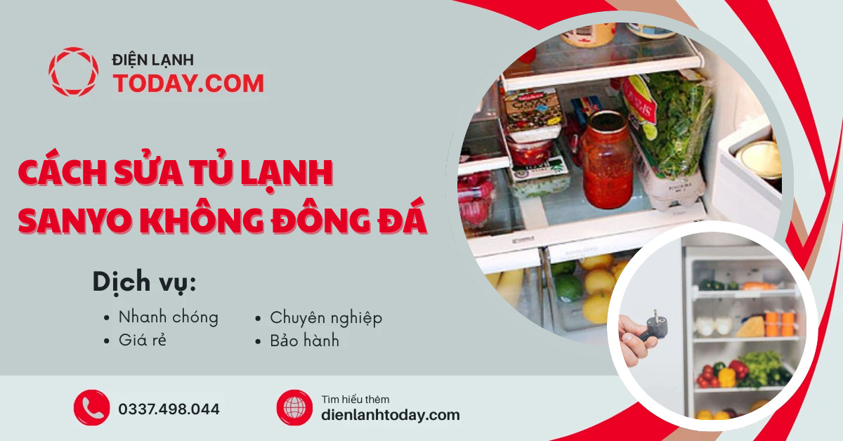 Cách sửa tủ lạnh Sanyo không đông đá