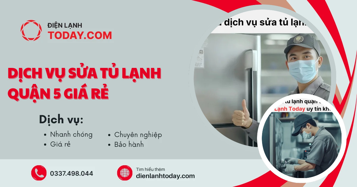 Dịch vụ sửa tủ lạnh quận 5 giá rẻ
