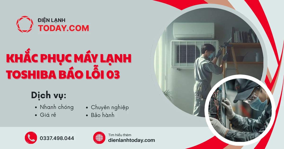 Khắc phục máy lạnh toshiba báo lỗi 03