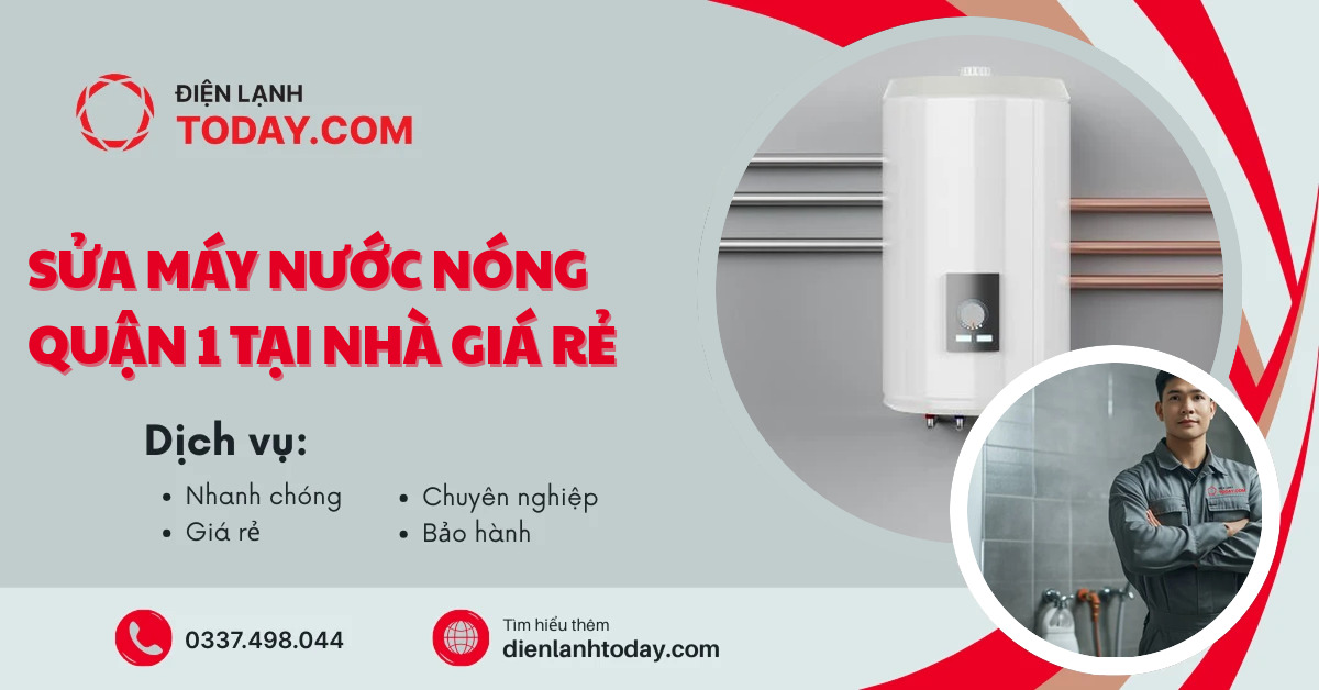 Sửa Máy Nước Nóng Quận 1 Tại Nhà Giá Rẻ