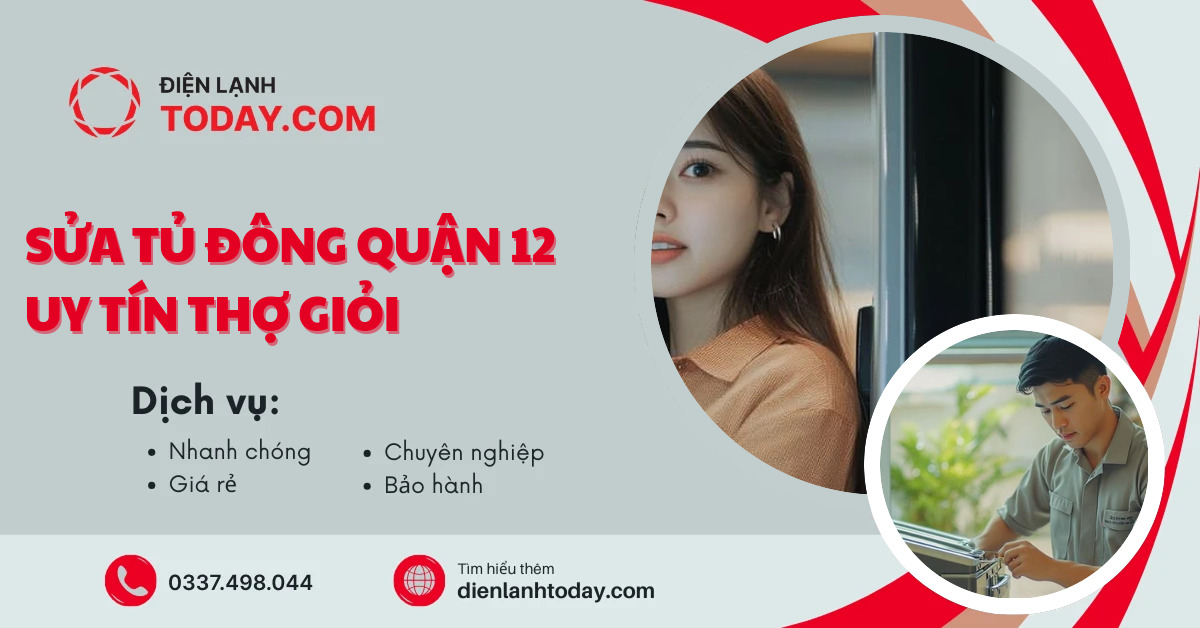 Sửa tủ đông quận 12 uy tín thợ giỏi
