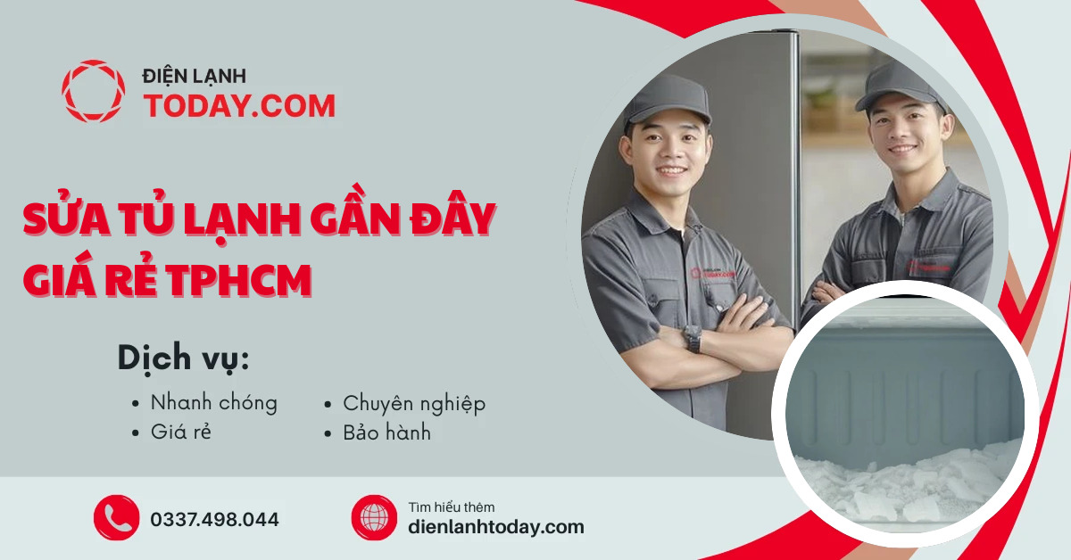 Sửa tủ lạnh gần đây giá rẻ TPHCM