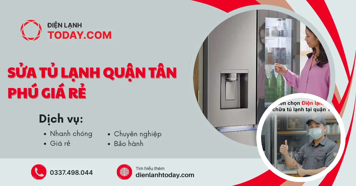 Sửa tủ lạnh quận Tân Phú giá rẻ