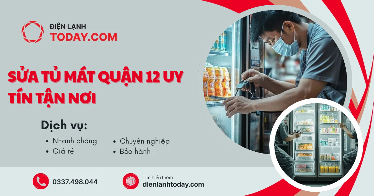 Sửa tủ mát Quận 12 uy tín tận nơi