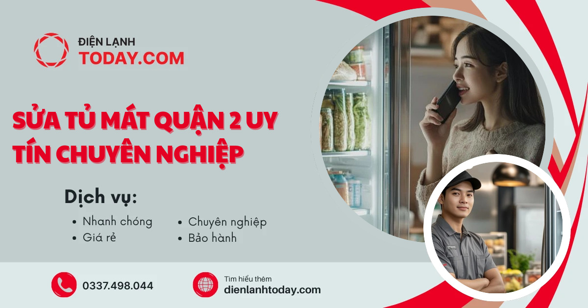 Sửa tủ mát quận 2 uy tín chuyên nghiệp