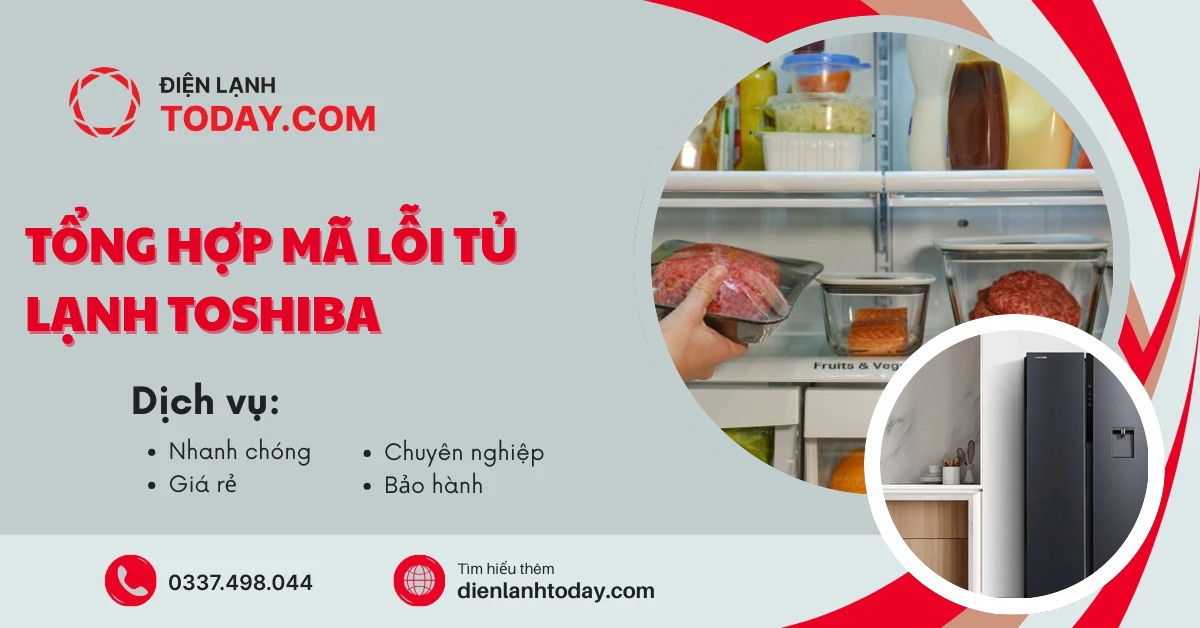 Tổng hợp mã lỗi tủ lạnh Toshiba