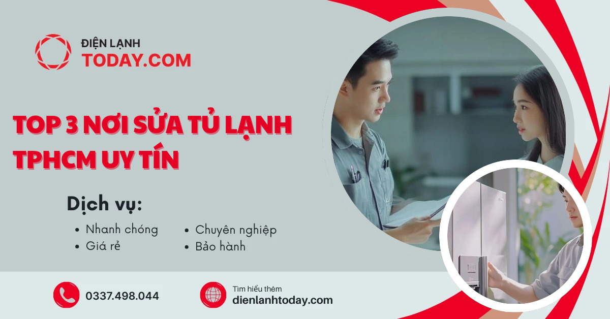 Top 3 nơi sửa tủ lạnh TPHCM uy tín